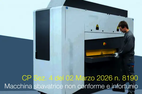 CP Sez. 4 del 02 Marzo 2026 n. 8190 / Macchina sbavatrice non conforme e infortunio